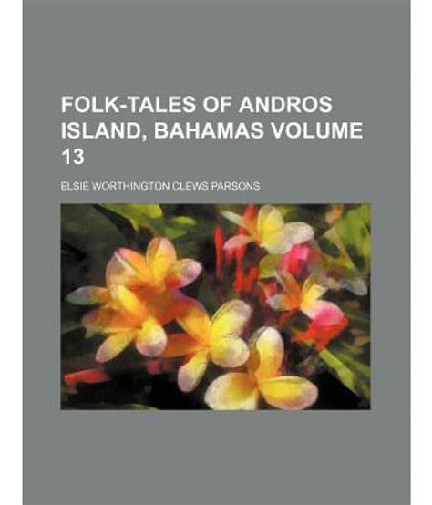 folk tales of andros island bahamas volume 13 Reader
