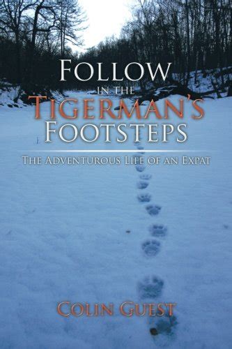 follow tigermans footsteps adventurous expat Kindle Editon