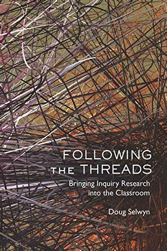 following the threads bringing inquiry research into the classroom Reader