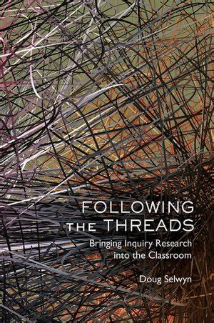 following the threads bringing inquiry research into the classroom Reader