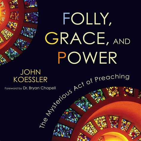 folly grace and power the mysterious act of preaching Epub