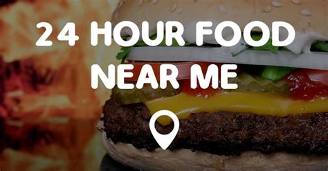 food 24 hours near me