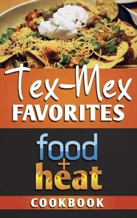 food heat tex mex favorites food heat cookbooks book 1 PDF