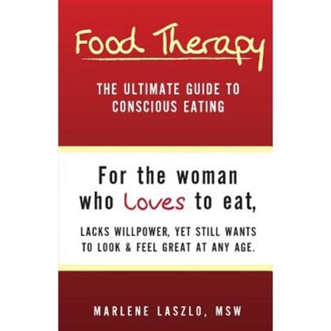 food therapy the ultimate guide to conscious eating for the woman who loves to eat lacks willpower yet still Kindle Editon