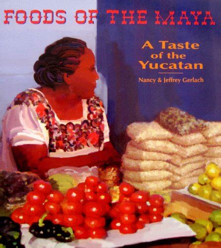 foods of the maya a taste of the yucatan Epub