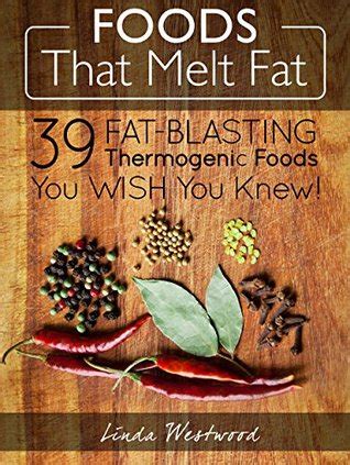 foods that melt fat 39 fat blasting thermogenic foods you wish you knew Kindle Editon