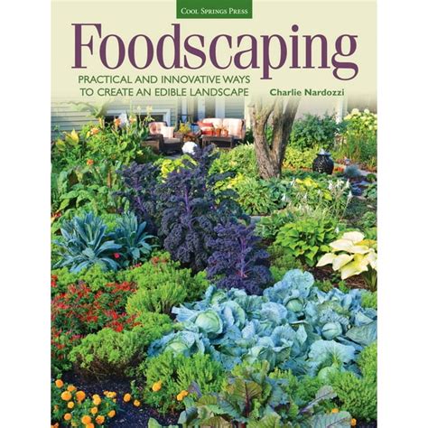 foodscaping practical and innovative ways to create an edible landscape Doc