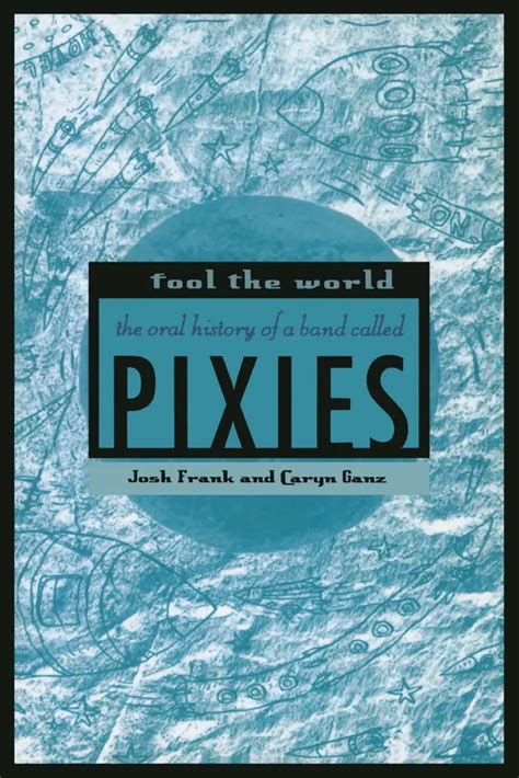 fool the world the oral history of a band called pixies PDF
