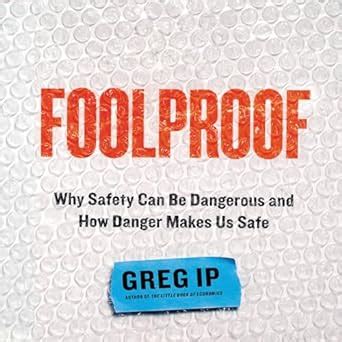 foolproof why safety can be dangerous and how danger makes us safe PDF