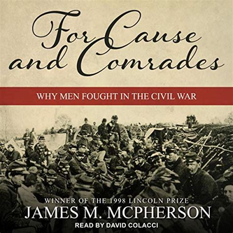 for cause and comrades why men fought in the civil war Reader