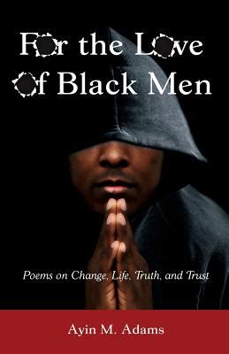 for the love of black men poems on change life truth and trust Kindle Editon