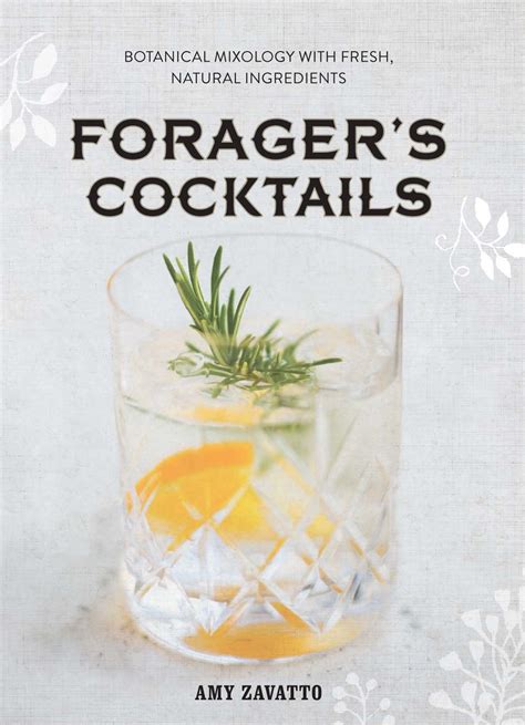 foragers cocktails botanical mixology with fresh natural ingredients Epub