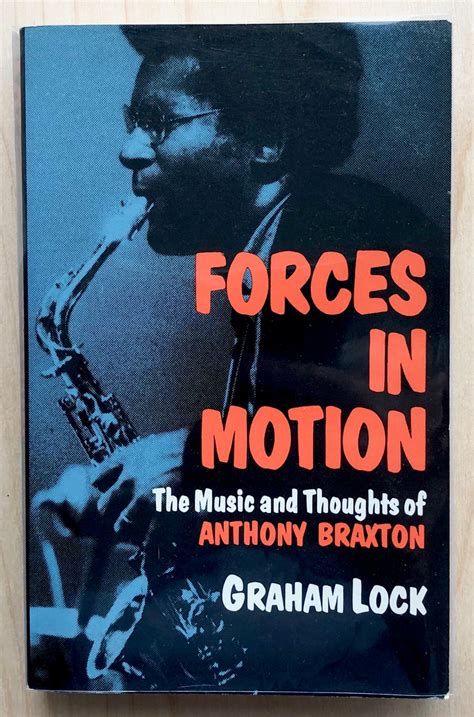 forces in motion the music and thoughts of anthony braxton graham lock Kindle Editon