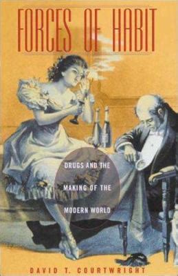 forces of habit drugs and the making of the modern world Epub