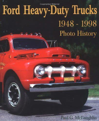 ford heavy duty trucks 1948 1998 photo history Reader