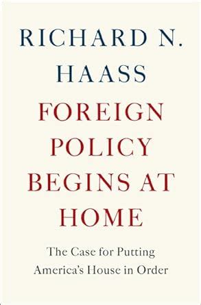 foreign policy begins at home the case for putting americas house in order Doc