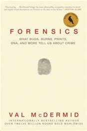 forensics what bugs burns prints dna and more tell us about crime Reader