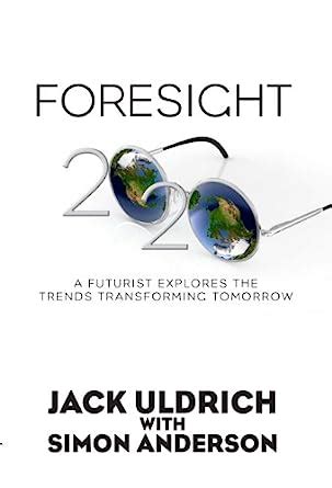 foresight 2020 a futurist explores the trends transforming tomorrow PDF