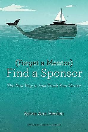 forget a mentor find a sponsor the new way to fast track your career Epub