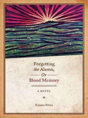forgetting the alamo or blood memory Ebook PDF
