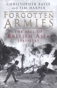 forgotten armies the fall of british asia 19411945 Epub