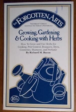 forgotten arts growing gardening and cooking with herbs Kindle Editon