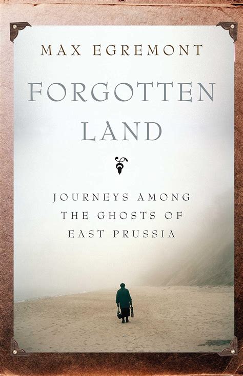forgotten land journeys among the ghosts of east prussia PDF
