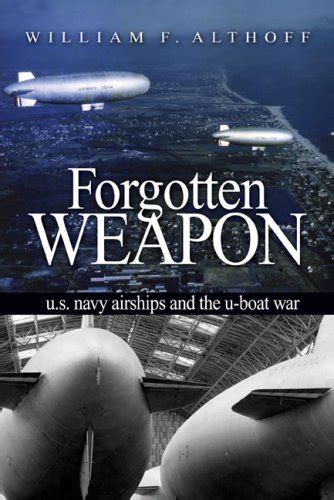 forgotten weapon u s navy airships and the u boat war Kindle Editon