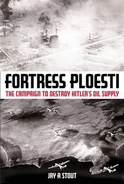fortress ploesti the campaign to destroy hitlers oil supply Doc