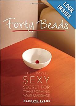forty beads the simple sexy secret for transforming your marriage Doc