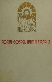 forty gospel hymn stories complete with words and music Doc