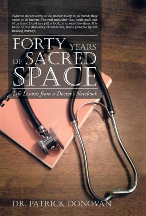 forty years of sacred space life lessons from a doctors notebook Doc