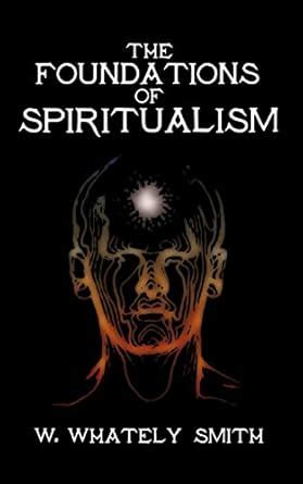 foundations spiritualism w whately smith PDF