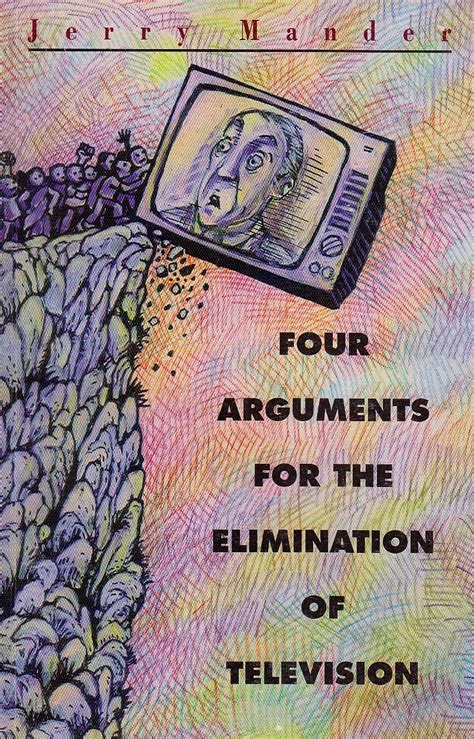 four arguments for the elimination of television jerry mander Reader