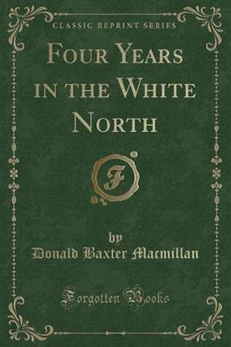 four years in the white north classic reprint Doc