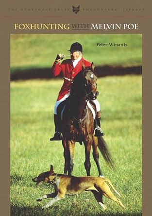 foxhunting with melvin poe the derrydale press foxhunters library Reader