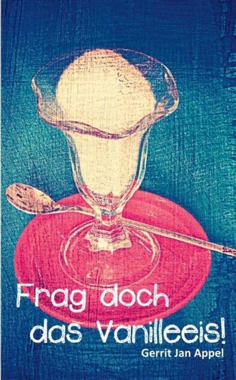 frag doch vanilleeis gerrit appel Kindle Editon