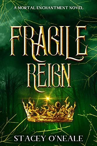 fragile reign mortal enchantment 2 stacey oneale Reader