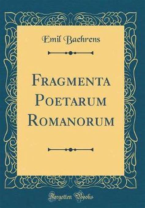 fragmenta poetarum romanorum classic reprint PDF
