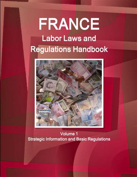 france labor laws and regulations handbook volume 1 strategic information and basic regulations france labor laws and regulations handbook volume 1 strategic information and basic regulations Reader