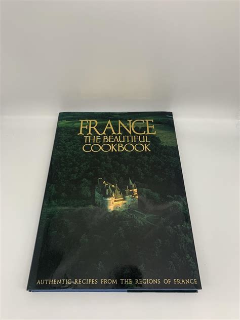 france the beautiful cookbook authentic recipes from the regions of france Epub