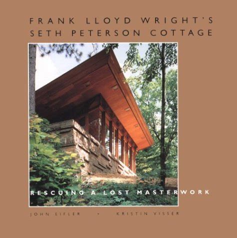 frank lloyd wrights seth peterson cottage rescuing a lost masterwork Doc