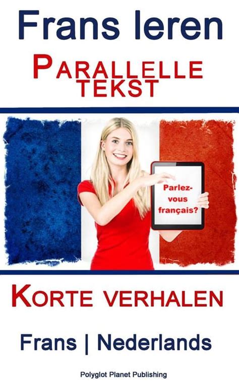 frans leren parallelle tekst korte verhalen frans nederlands Epub