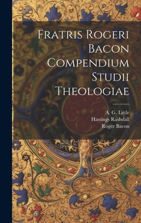fratris compendium theologiae classic reprint Reader
