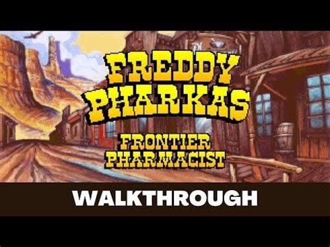 Freddy Pharkas Walkthrough