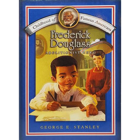 frederick douglass abolitionist hero childhood of famous americans Reader