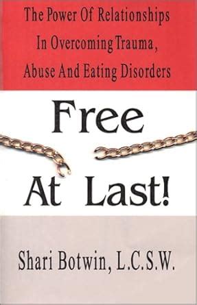 free at last the power of relationships in overcoming trauma abuse a Epub