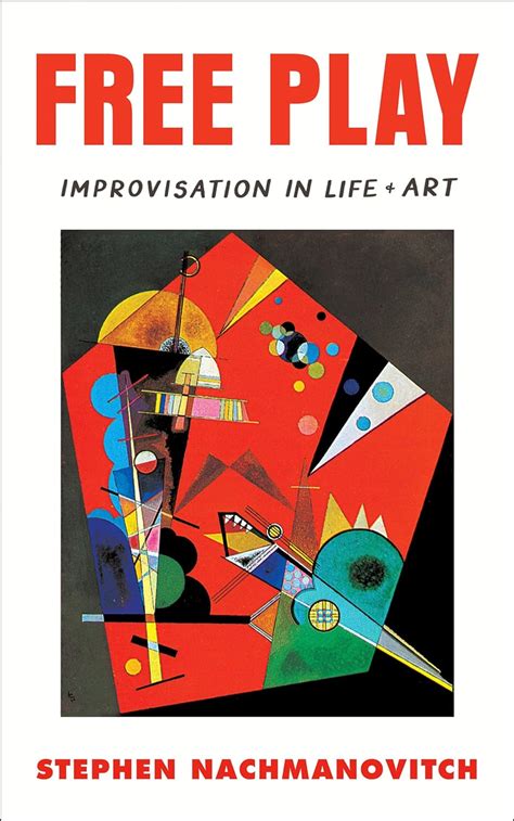 free play improvisation in life and art stephen nachmanovitch Reader