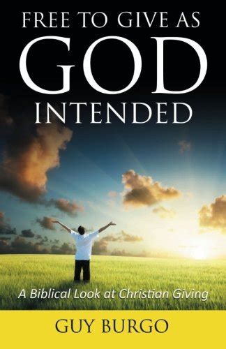 free to give as god intended a biblical look at christian giving Doc