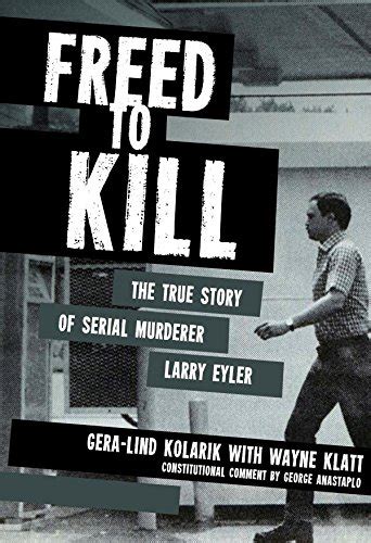 freed to kill the true story of serial murderer larry eyler Epub